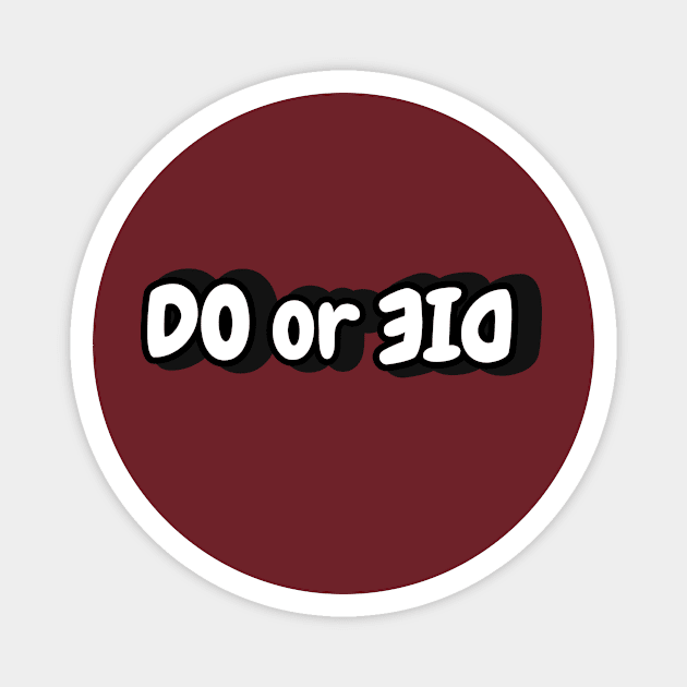 Do or Die - Motivational Magnet by AnimeVision